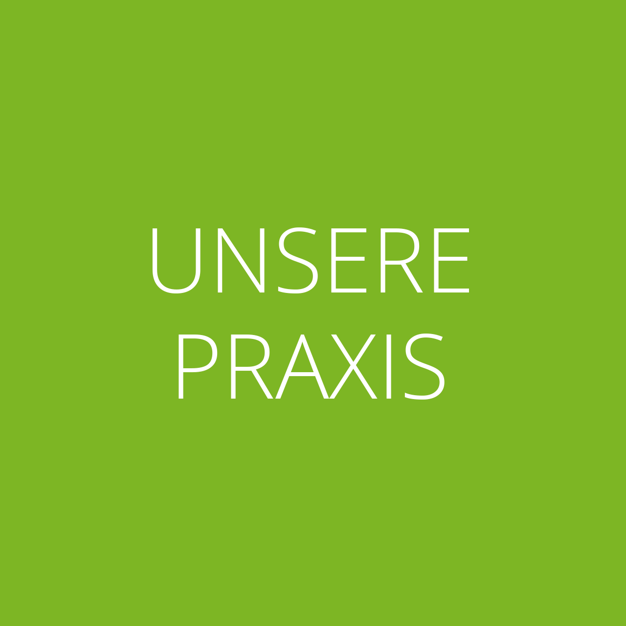 UNSERE PRAXIS